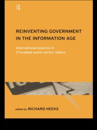 ＩＴに基づく公共部門改革：各国事例研究<br>Reinventing Government in the Information Age : International Practice in IT-Enabled Public Sector Reform