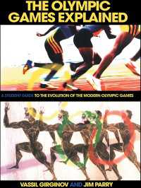 オリンピック入門<br>The Olympic Games Explained : A Student Guide to the Evolution of the Modern Olympic Games（1 DGO）