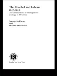 The Cheabol and Labour in Korea : The Development of Management Strategy in Hyundai