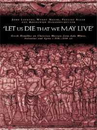 'Let us die that we may live' : Greek homilies on Christian Martyrs from Asia Minor, Palestine and Syria c.350-c.450 AD