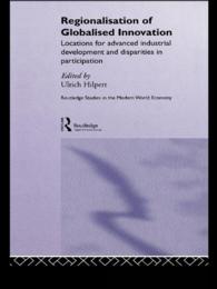 Regionalisation of Globalised Innovation : Locations for advanced industrial development and disparities in participation