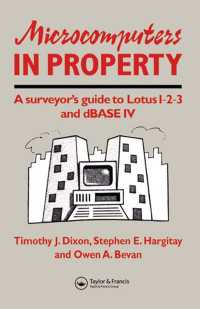 Microcomputers in Property : A surveyor's guide to Lotus 1-2-3 and dBASE IV