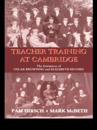 Teacher Training at Cambridge : The Initiatives of Oscar Browning and Elizabeth Hughes