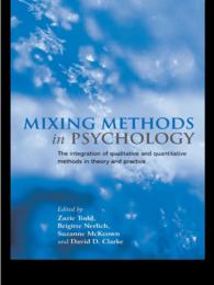 Mixing Methods in Psychology : The Integration of Qualitative and Quantitative Methods in Theory and Practice