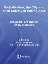 Globalization, the City and Civil Society in Pacific Asia : The Social Production of Civic Spaces