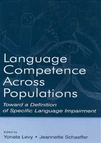 Language Competence Across Populations : Toward a Definition of Specific Language Impairment
