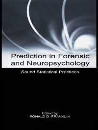 Prediction in Forensic and Neuropsychology : Sound Statistical Practices