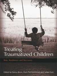児童のトラウマの治療<br>Treating Traumatized Children : Risk, Resilience and Recovery