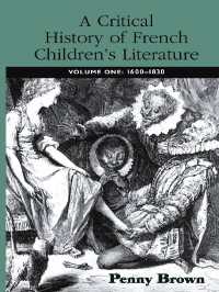 批評版フランス児童文学史Ⅰ：１６００－１８３０年<br>A Critical History of French Children's Literature : Volume One: 1600–1830
