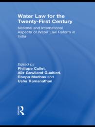 Water Law for the Twenty-First Century : National and International Aspects of Water Law Reform in India