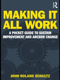 システム改善と変革管理：ポケット・ガイド<br>Making It All Work : A Pocket Guide to Sustain Improvement And Anchor Change