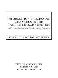 Information-Processing Channels in the Tactile Sensory System : A Psychophysical and Physiological Analysis