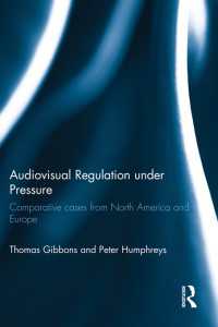 オーディオビジュアル産業の規制：北米・欧州の事例比較<br>Audiovisual Regulation under Pressure : Comparative Cases from North America and Europe