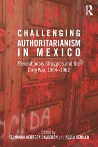 Challenging Authoritarianism in Mexico : Revolutionary Struggles and the Dirty War, 1964-1982