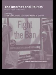 The Internet and Politics : Citizens, Voters and Activists