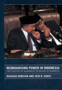 インドネシアの権力再編：市場時代の寡頭政治<br>Reorganising Power in Indonesia : The Politics of Oligarchy in an Age of Markets
