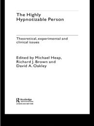 The Highly Hypnotizable Person : Theoretical, Experimental and Clinical Issues