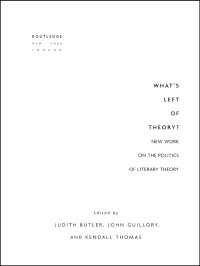 文芸理論の政治学<br>What's Left of Theory? : New Work on the Politics of Literary Theory