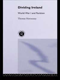 Dividing Ireland : World War One and Partition