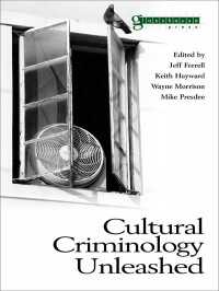 文化犯罪学の解明<br>Cultural Criminology Unleashed