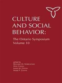 Culture and Social Behavior : The Ontario Symposium, Volume 10
