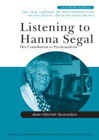 Ｈ．シーガルと精神分析への貢献<br>Listening to Hanna Segal : Her Contribution to Psychoanalysis