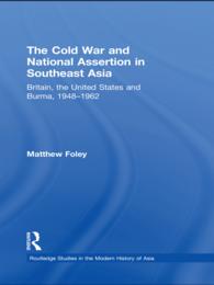 The Cold War and National Assertion in Southeast Asia : Britain, the United States and Burma, 1948–1962