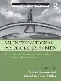 男性の国際心理学<br>An International Psychology of Men : Theoretical Advances, Case Studies, and Clinical Innovations