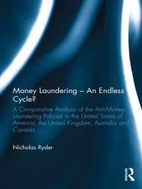 マネーロンダリング対策の国際比較<br>Money Laundering - An Endless Cycle? : A Comparative Analysis of the Anti-Money Laundering Policies in the United States of America, the United Kingdom, Australia and Canada