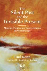 沈黙の過去、不可視の現在：記憶、トラウマと精神療法における表象<br>The Silent Past and the Invisible Present : Memory, Trauma, and Representation in Psychotherapy
