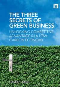グリーンビジネスの三つの秘密<br>The Three Secrets of Green Business : Unlocking Competitive Advantage in a Low Carbon Economy