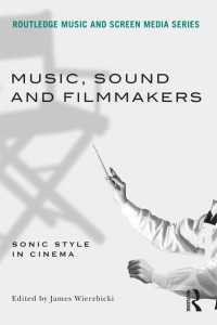 Music, Sound and Filmmakers : Sonic Style in Cinema