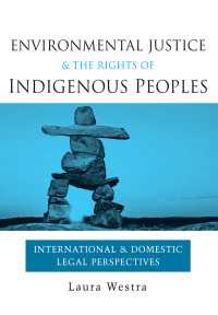環境正義と先住民の権利：国際・国内法の視点<br>Environmental Justice and the Rights of Indigenous Peoples : International and Domestic Legal Perspectives