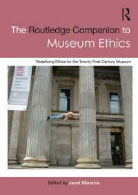 ラウトレッジ版　博物館倫理必携<br>The Routledge Companion to Museum Ethics : Redefining Ethics for the Twenty-First Century Museum