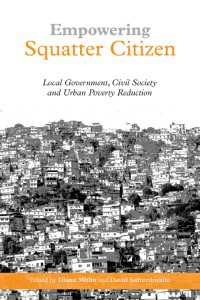 地方政府、市民社会と都市における貧困削減<br>Empowering Squatter Citizen : Local Government, Civil Society and Urban Poverty Reduction