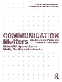 コミュニケーションが問題だ：メディアへの唯物論的アプローチ<br>Communication Matters : Materialist Approaches to Media, Mobility and Networks