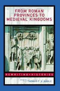 ローマの辺境から異邦人王国へ：中世起源読本<br>From Roman Provinces to Medieval Kingdoms