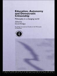 Education, Autonomy and Democratic Citizenship : Philosophy in a Changing World