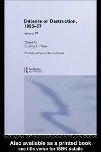 The Collected Papers of Bertrand Russell Volume 29 : Détente or Destruction, 1955-57