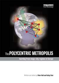欧州の多中心的大都市<br>The Polycentric Metropolis : Learning from Mega-City Regions in Europe