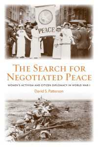 第一次大戦中の女性による市民外交<br>The Search for Negotiated Peace : Women's Activism and Citizen Diplomacy in World War I