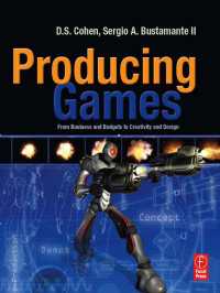 Producing Games : From Business and Budgets to Creativity and Design
