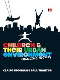 変わりゆく世界における児童と都市環境<br>Children and their Urban Environment : Changing Worlds