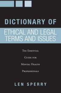 精神保健従事者向け倫理・法律辞典<br>Dictionary of Ethical and Legal Terms and Issues : The Essential Guide for Mental Health Professionals