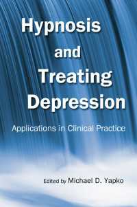 Hypnosis and Treating Depression : Applications in Clinical Practice