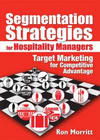 Segmentation Strategies for Hospitality Managers : Target Marketing for Competitive Advantage