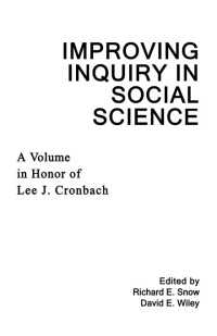 Improving Inquiry in Social Science : A Volume in Honor of Lee J. Cronbach