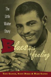 Blues with a Feeling : The Little Walter Story