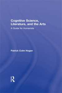 認知科学と文学・芸術：人文学者のための研究案内<br>Cognitive Science, Literature, and the Arts : A Guide for Humanists