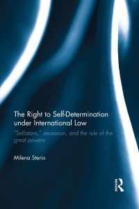 国際法の下での民族自決権<br>The Right to Self-determination Under International Law : “Selfistans,”  Secession, and the Rule of the Great Powers